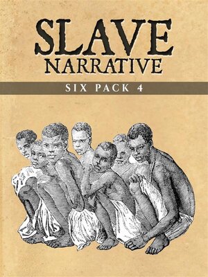 cover image of Slave Narrative Six Pack 4 (Annotated)